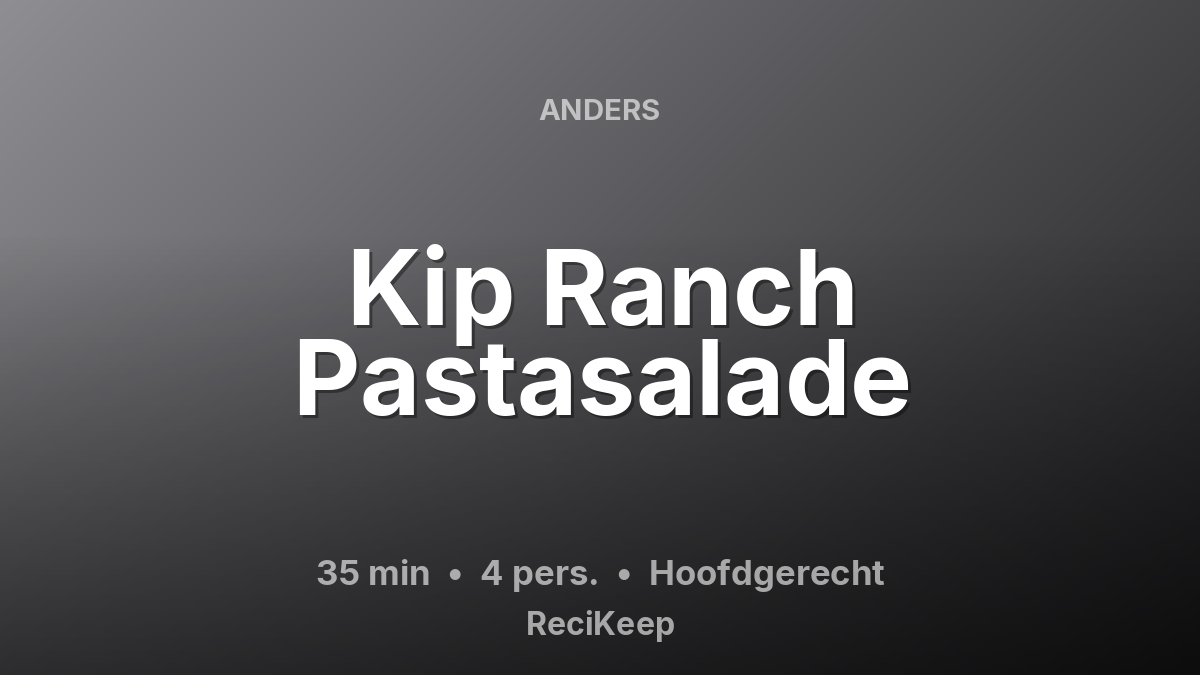 Receptkaart Kip Ranch Pastasalade – Hoofdgerecht