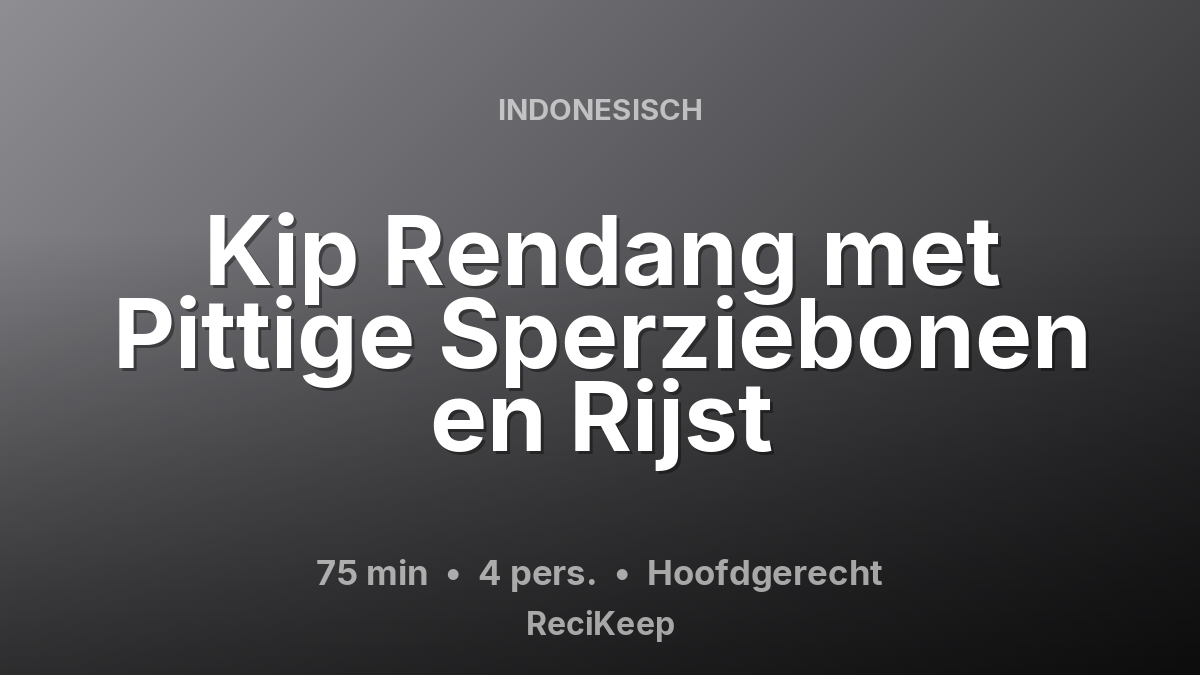 Receptkaart Kip Rendang met Pittige Sperziebonen en Rijst – Hoofdgerecht