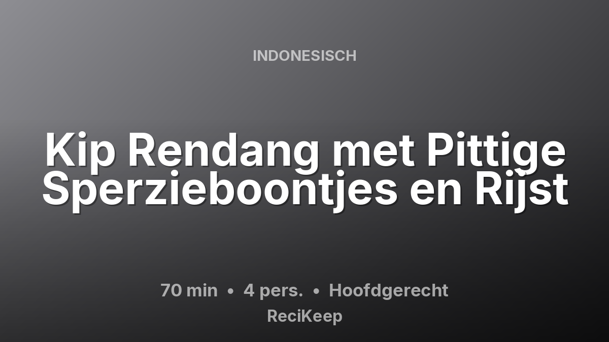 Receptkaart Kip Rendang met Pittige Sperzieboontjes en Rijst – Hoofdgerecht