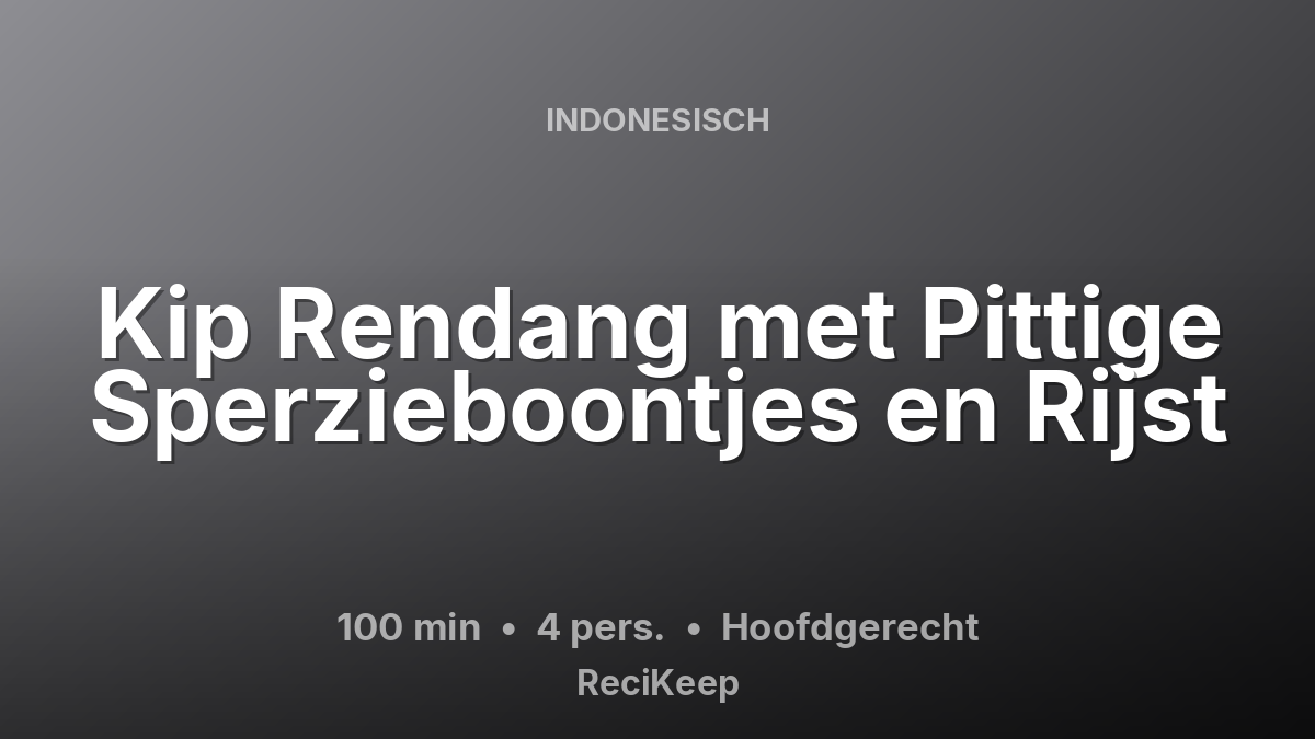 Receptkaart Kip Rendang met Pittige Sperzieboontjes en Rijst – Hoofdgerecht