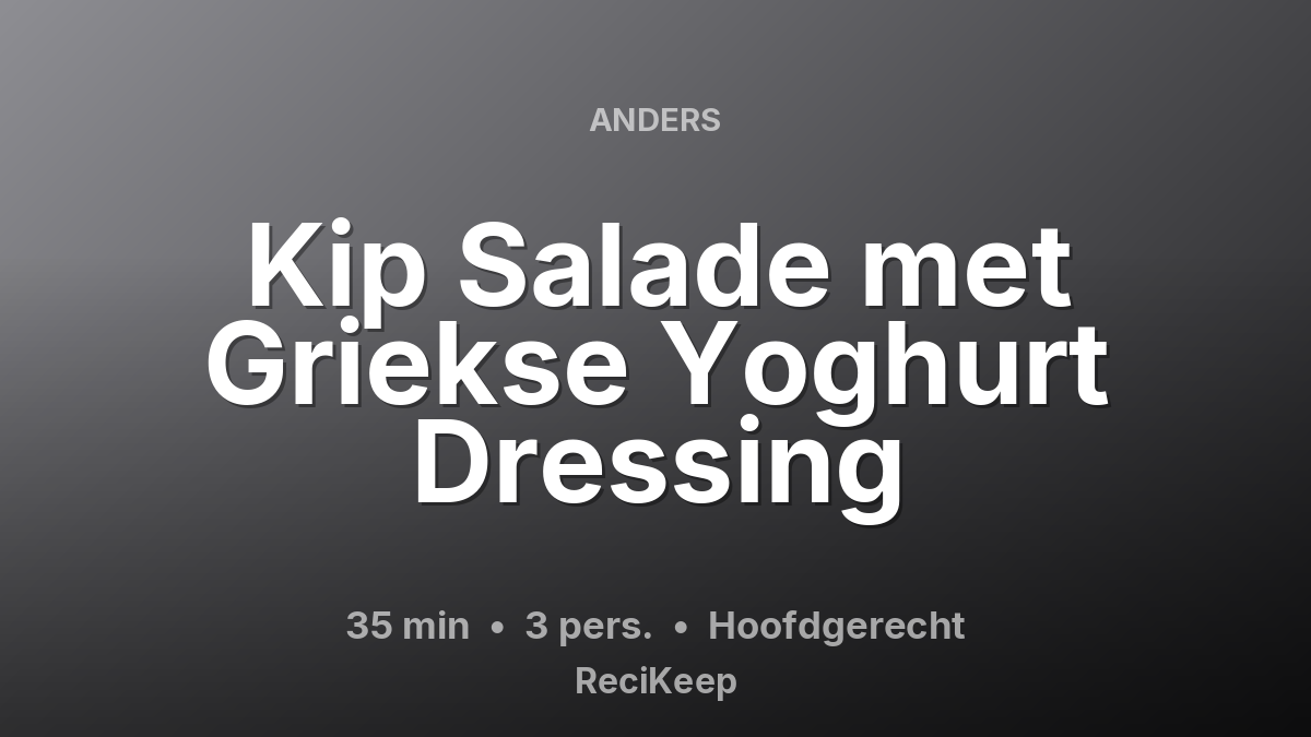 Receptkaart Kip Salade met Griekse Yoghurt Dressing – Hoofdgerecht