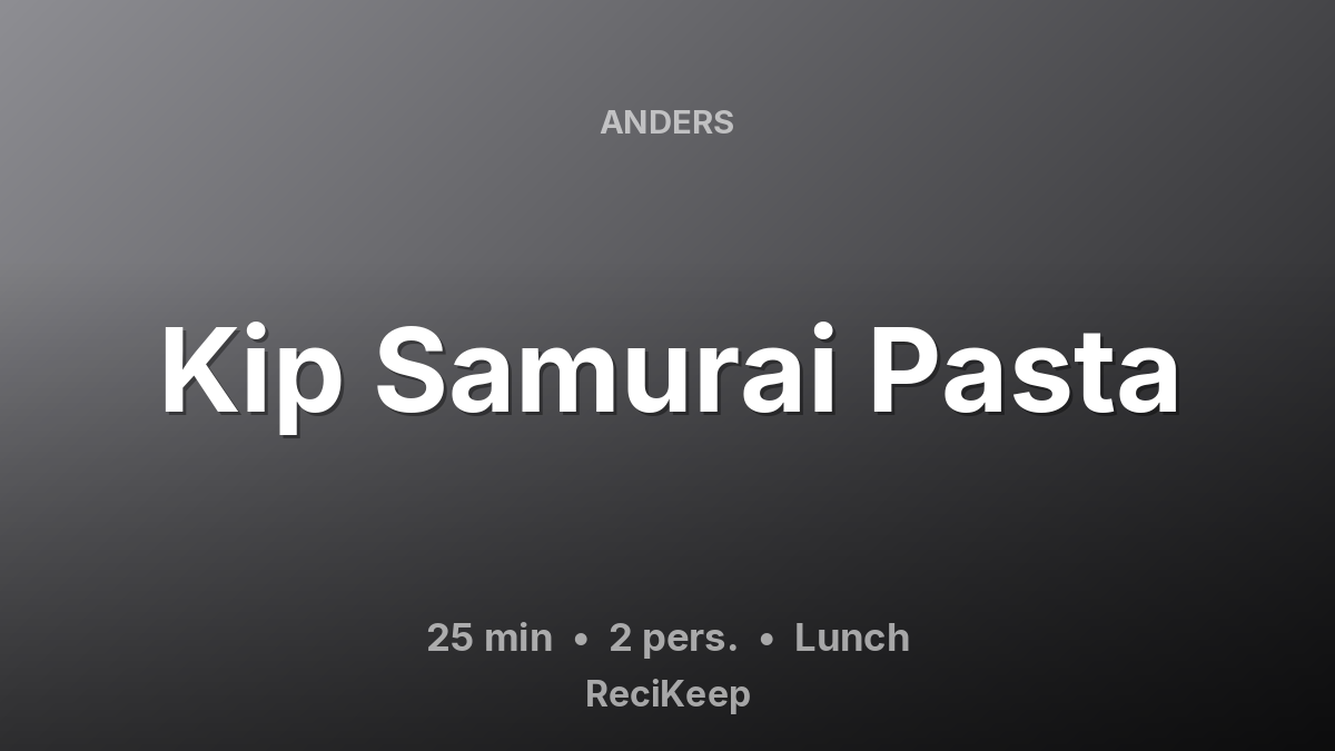 Receptkaart Kip Samurai Pasta – Lunch
