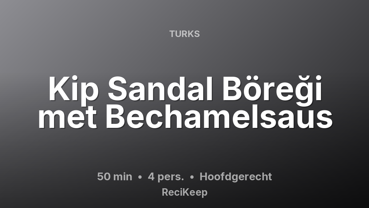 Receptkaart Kip Sandal Böreği met Bechamelsaus – Hoofdgerecht