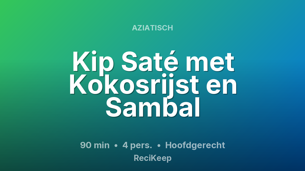 Receptkaart Kip Saté met Kokosrijst en Sambal – Hoofdgerecht