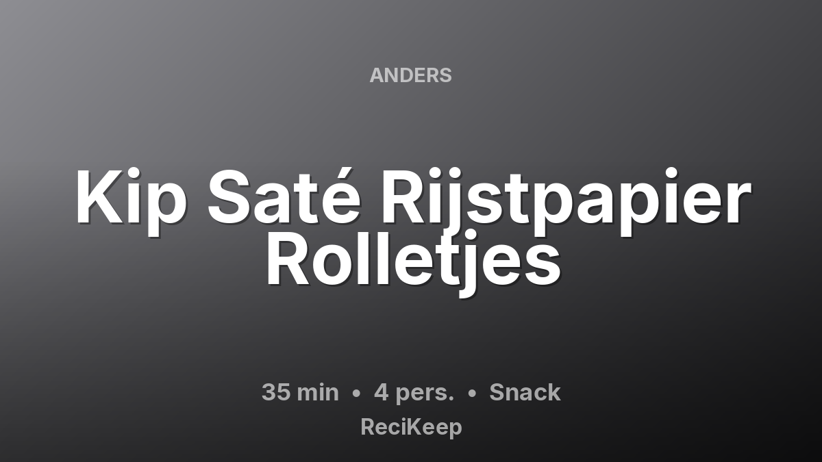 Receptkaart Kip Saté Rijstpapier Rolletjes – Snack
