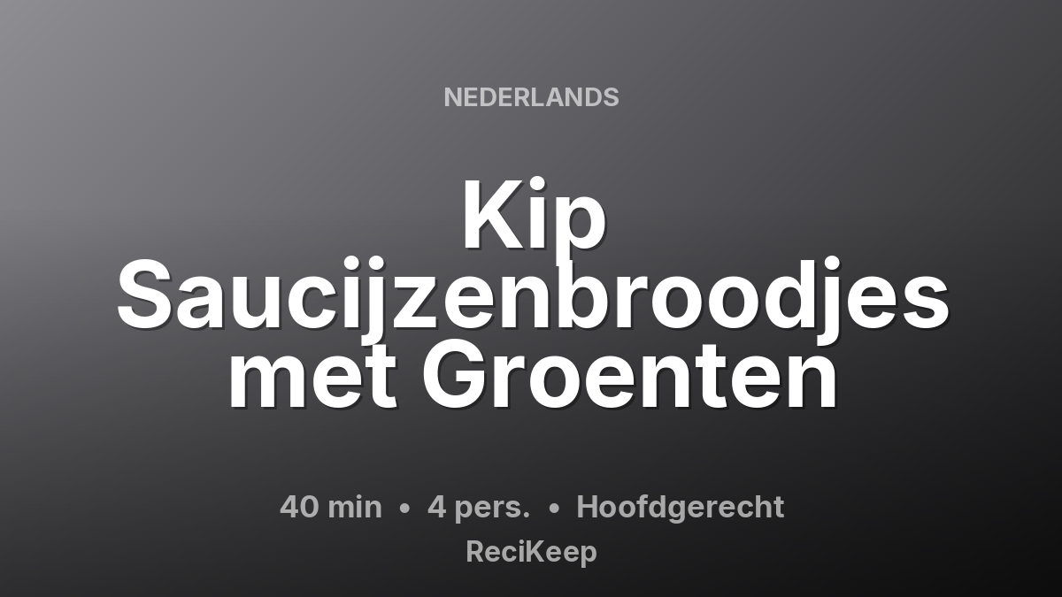 Receptkaart Kip Saucijzenbroodjes met Groenten – Hoofdgerecht
