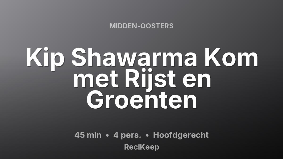 Receptkaart Kip Shawarma Kom met Rijst en Groenten – Hoofdgerecht