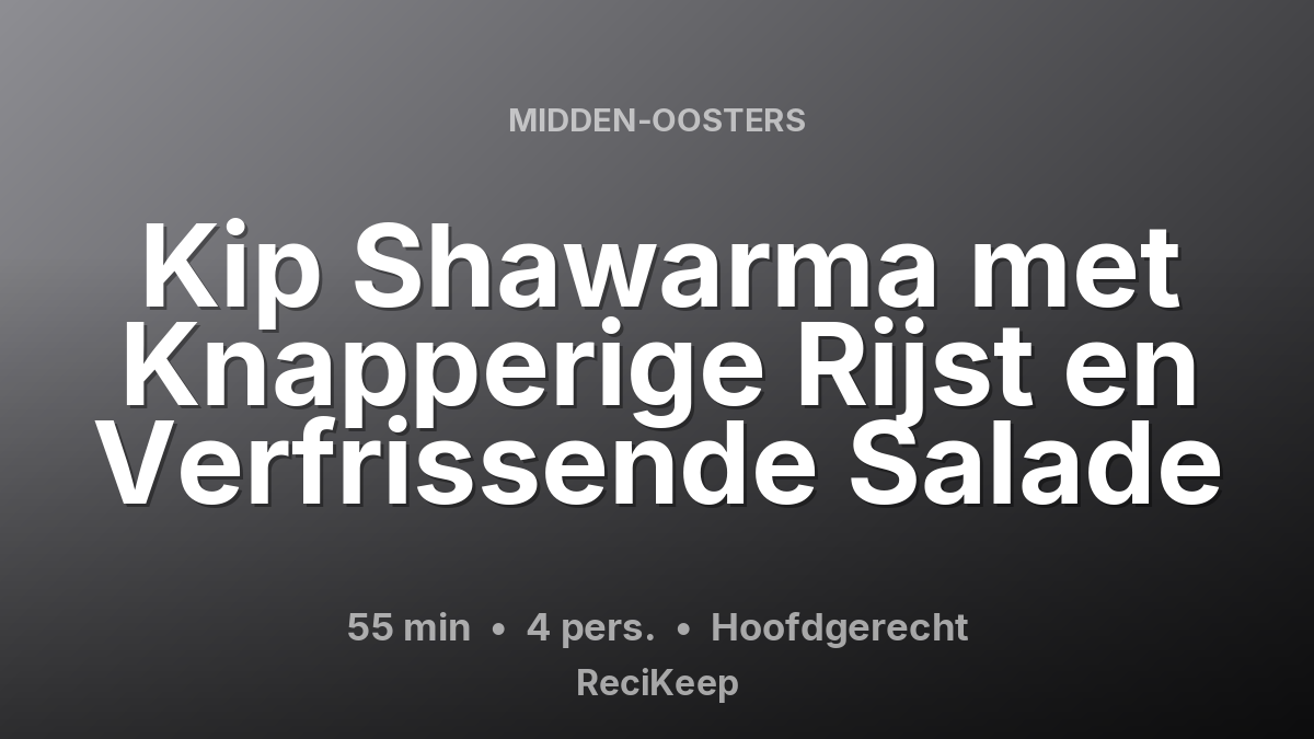 Receptkaart Kip Shawarma met Knapperige Rijst en Verfrissende Salade – Hoofdgerecht