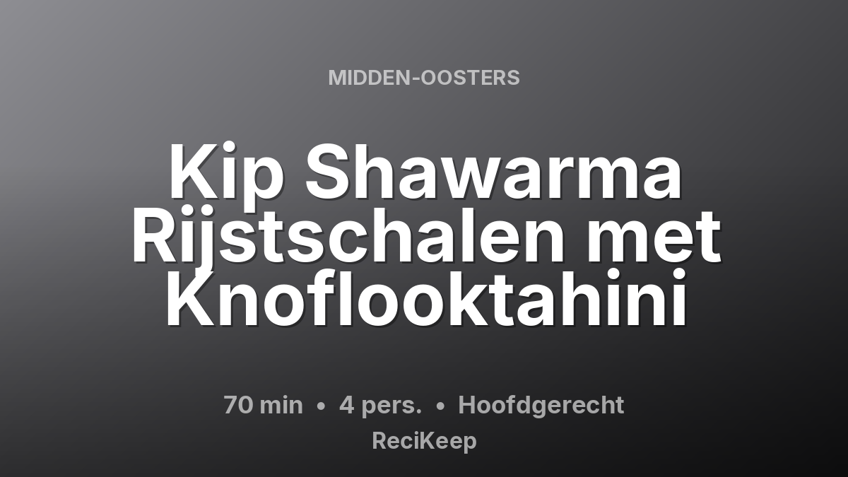 Receptkaart Kip Shawarma Rijstschalen met Knoflooktahini – Hoofdgerecht