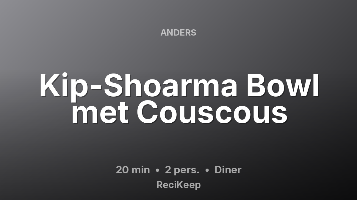Receptkaart Kip-Shoarma Bowl met Couscous – Diner