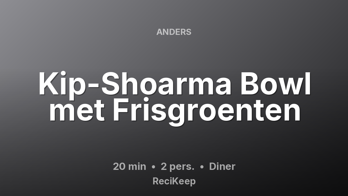 Receptkaart Kip-Shoarma Bowl met Frisgroenten – Diner