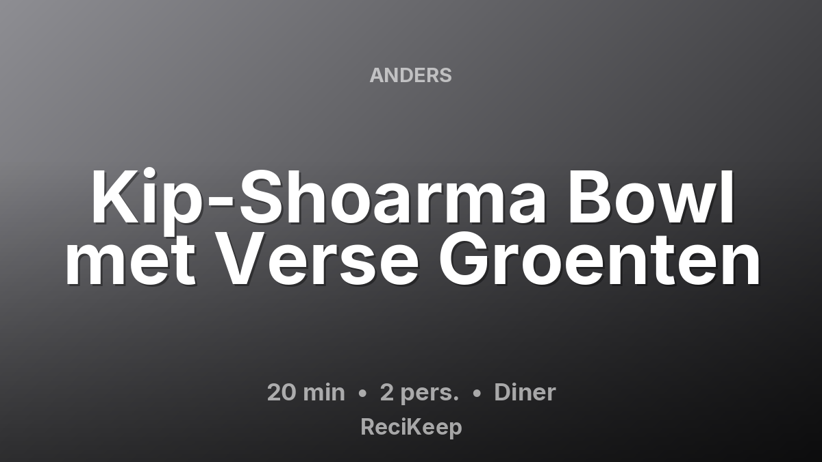 Receptkaart Kip-Shoarma Bowl met Verse Groenten – Diner