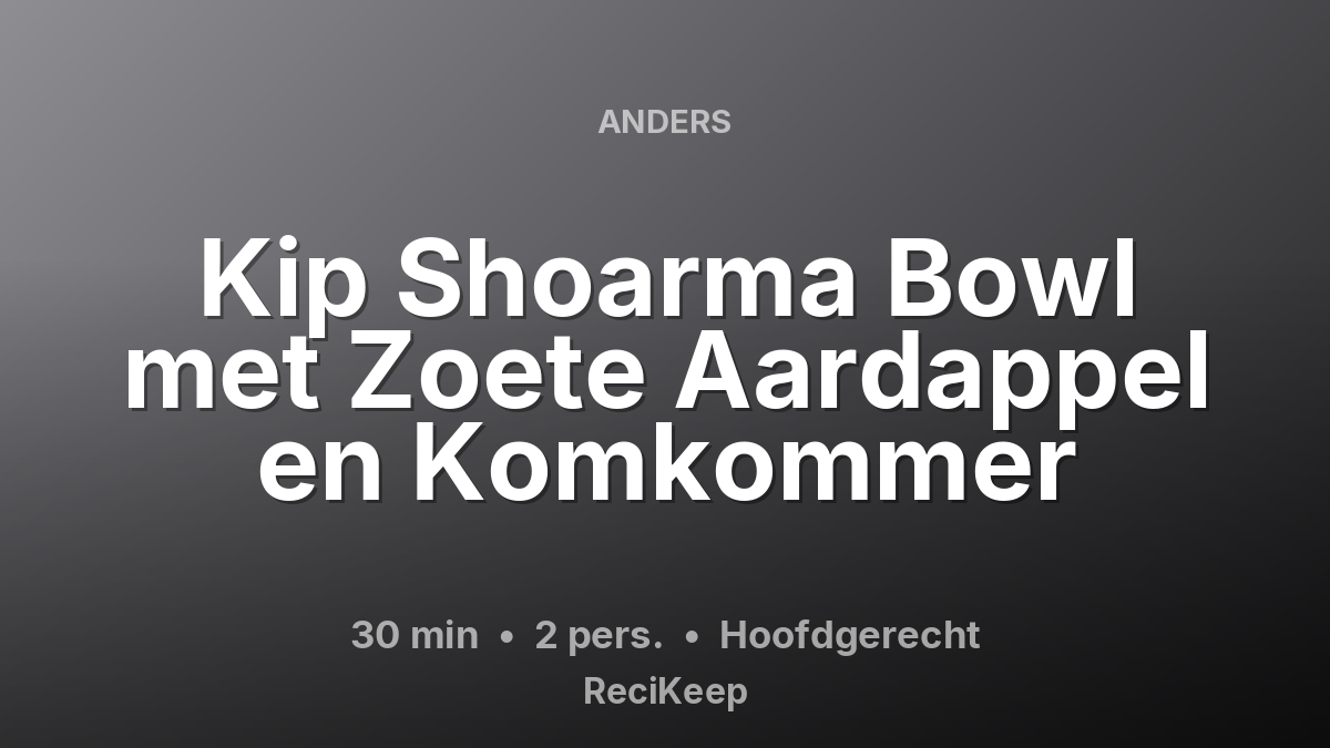 Receptkaart Kip Shoarma Bowl met Zoete Aardappel en Komkommer – Hoofdgerecht