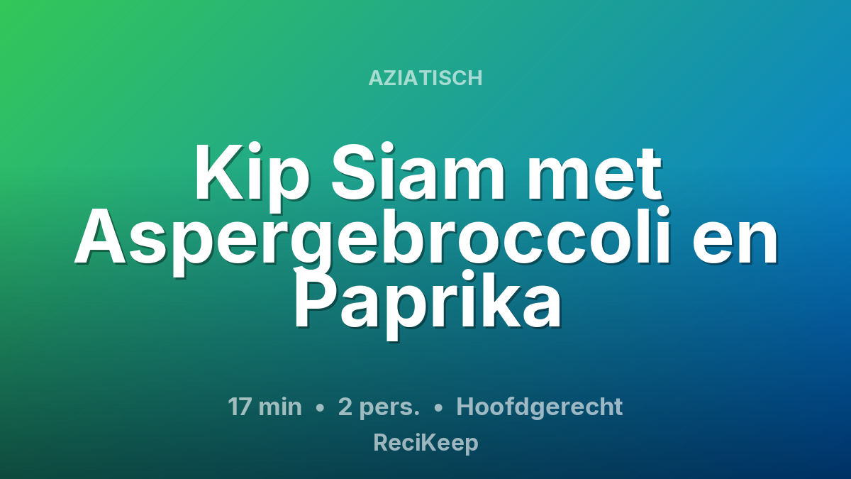 Receptkaart Kip Siam met Aspergebroccoli en Paprika – Hoofdgerecht