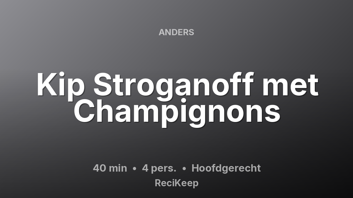 Receptkaart Kip Stroganoff met Champignons – Hoofdgerecht