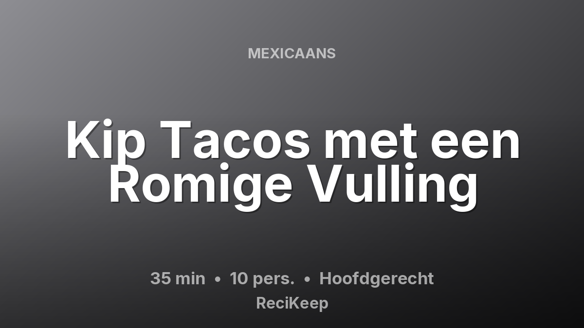 Receptkaart Kip Tacos met een Romige Vulling – Hoofdgerecht