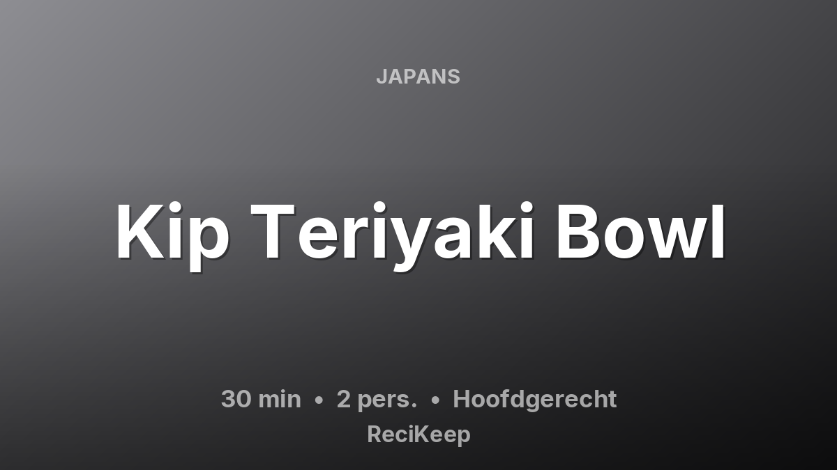 Receptkaart Kip Teriyaki Bowl – Hoofdgerecht