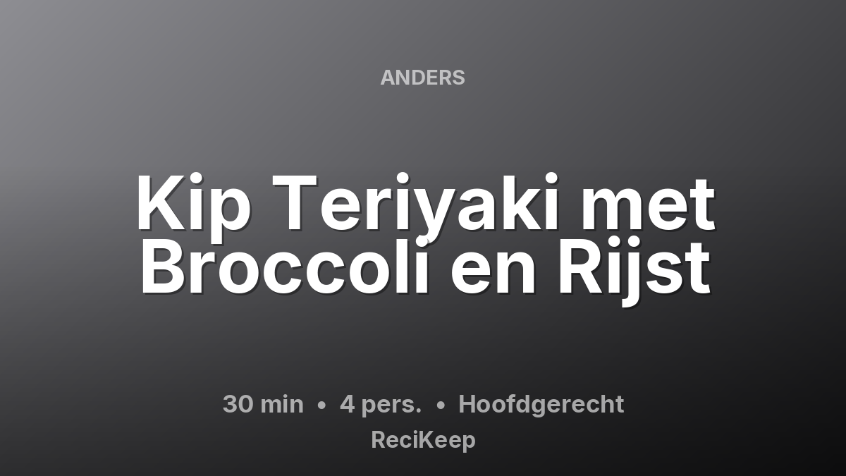 Receptkaart Kip Teriyaki met Broccoli en Rijst – Hoofdgerecht