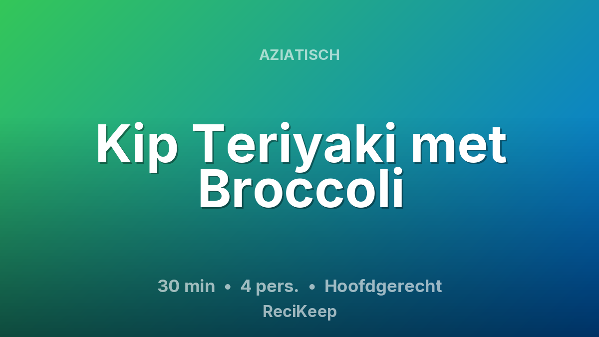 Receptkaart Kip Teriyaki met Broccoli – Hoofdgerecht