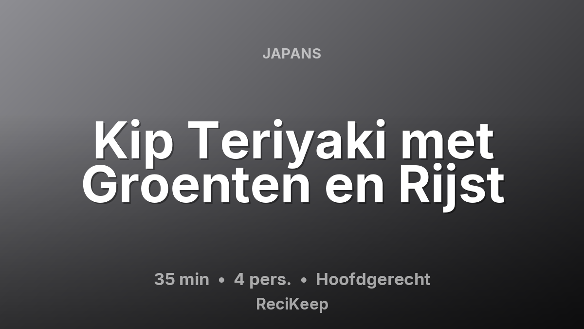 Receptkaart Kip Teriyaki met Groenten en Rijst – Hoofdgerecht