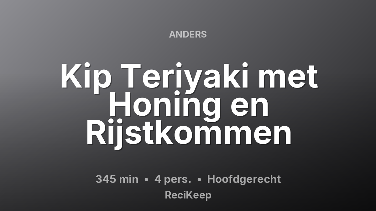 Receptkaart Kip Teriyaki met Honing en Rijstkommen – Hoofdgerecht
