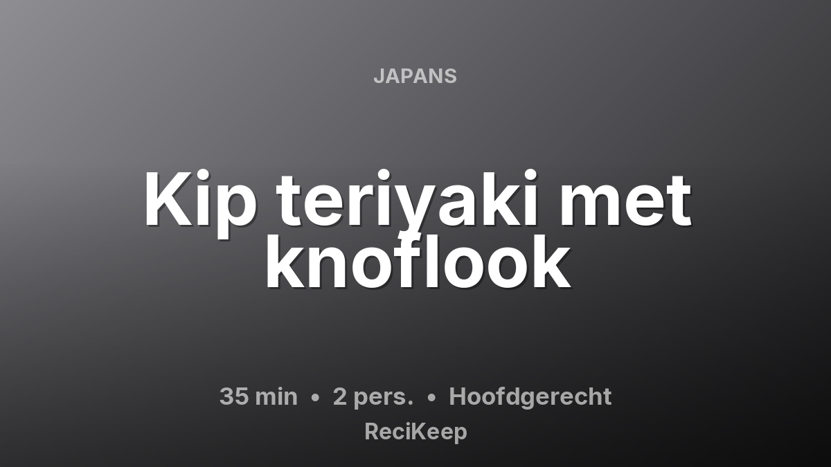 Receptkaart Kip teriyaki met knoflook – Hoofdgerecht
