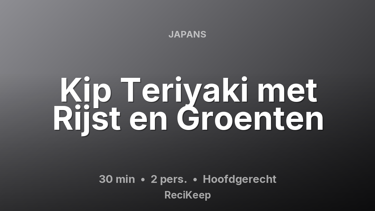 Receptkaart Kip Teriyaki met Rijst en Groenten – Hoofdgerecht