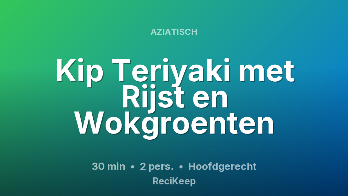Receptkaart Kip Teriyaki met Rijst en Wokgroenten – Hoofdgerecht