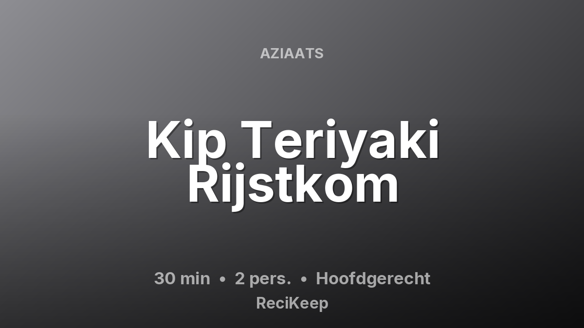 Receptkaart Kip Teriyaki Rijstkom – Hoofdgerecht
