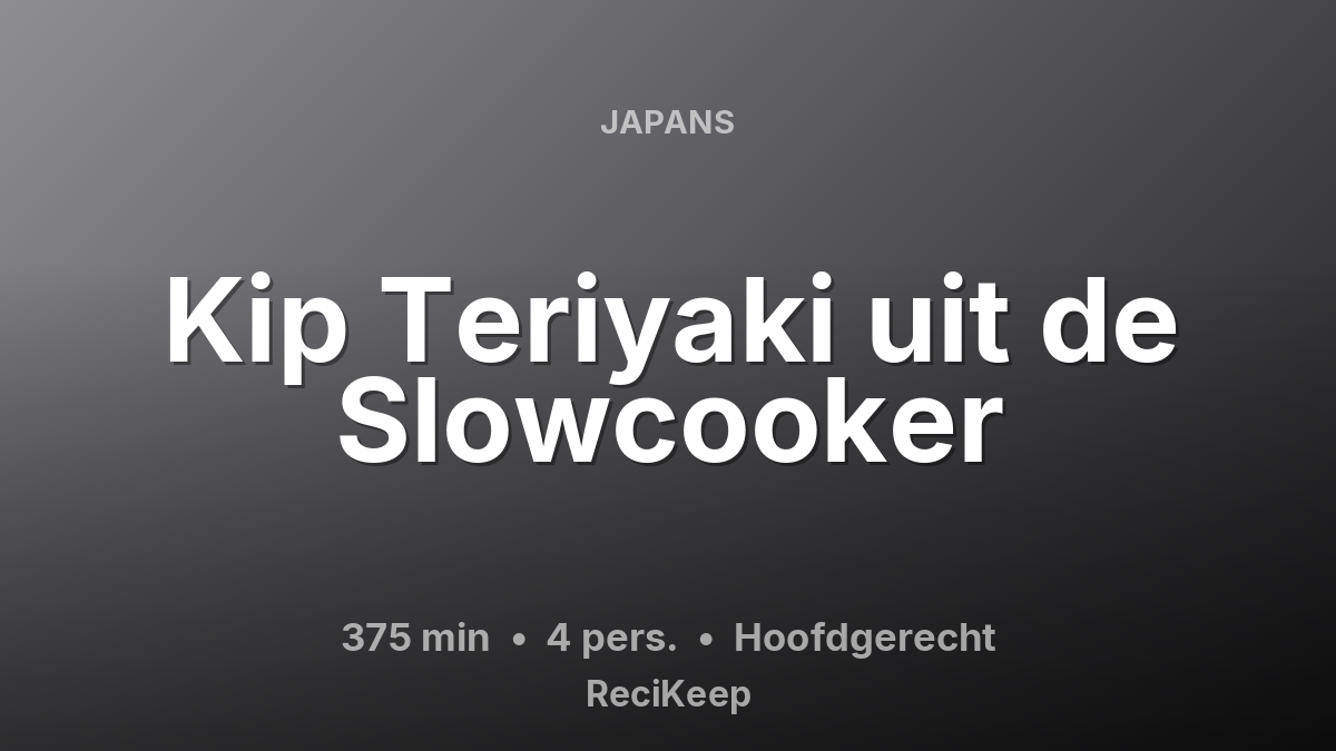 Receptkaart Kip Teriyaki uit de Slowcooker – Hoofdgerecht