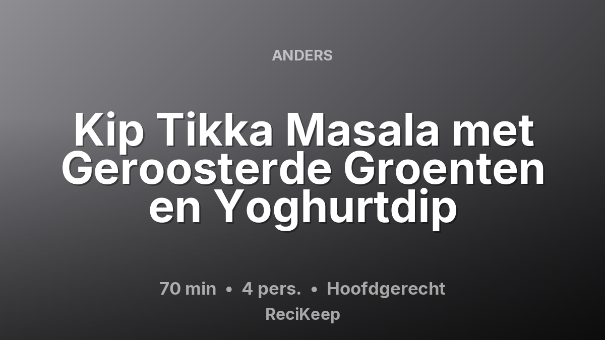 Receptkaart Kip Tikka Masala met Geroosterde Groenten en Yoghurtdip – Hoofdgerecht