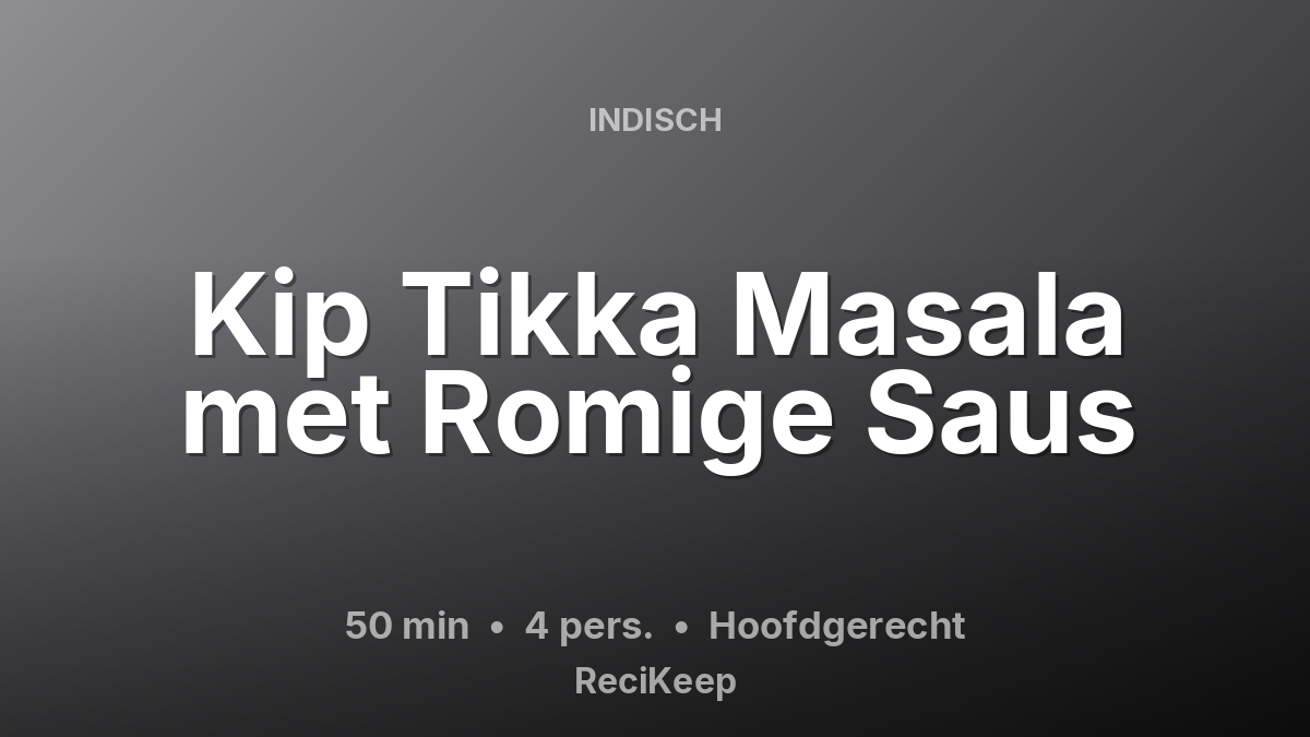 Receptkaart Kip Tikka Masala met Romige Saus – Hoofdgerecht