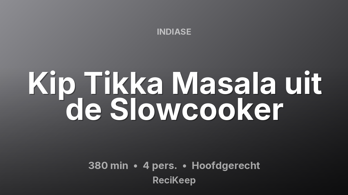 Receptkaart Kip Tikka Masala uit de Slowcooker – Hoofdgerecht