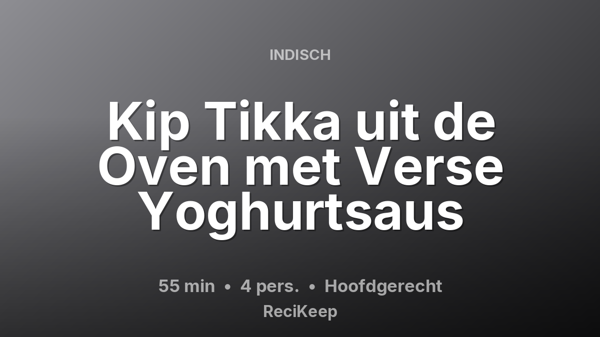 Receptkaart Kip Tikka uit de Oven met Verse Yoghurtsaus – Hoofdgerecht