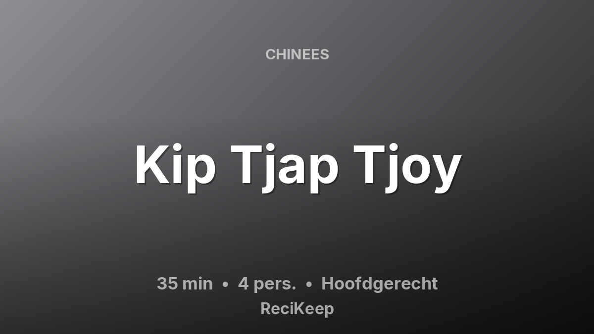Receptkaart Kip Tjap Tjoy – Hoofdgerecht