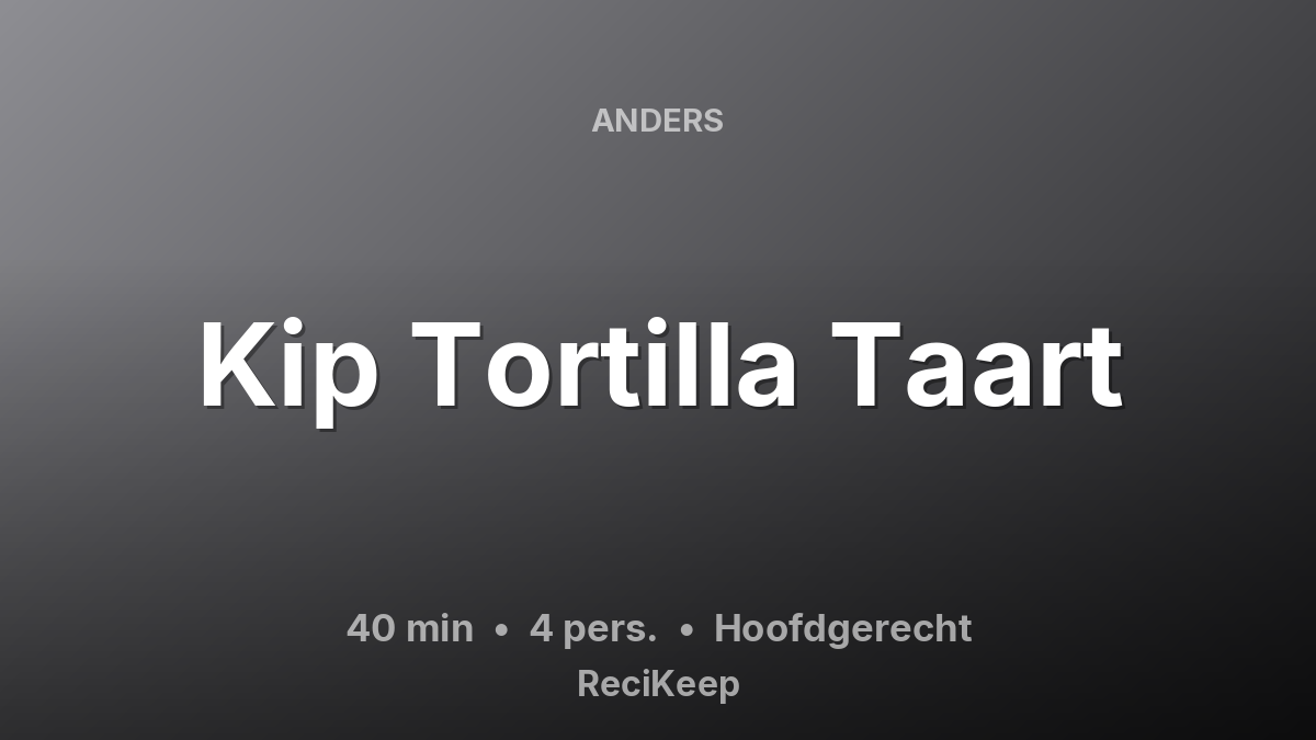 Receptkaart Kip Tortilla Taart – Hoofdgerecht