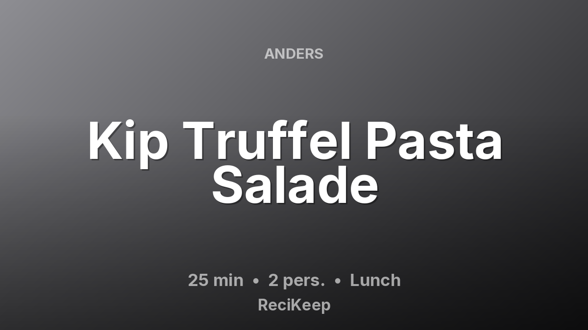 Receptkaart Kip Truffel Pasta Salade – Lunch