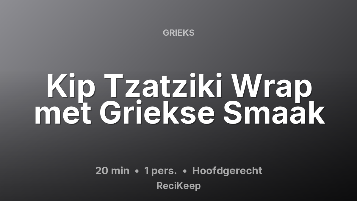 Receptkaart Kip Tzatziki Wrap met Griekse Smaak – Hoofdgerecht