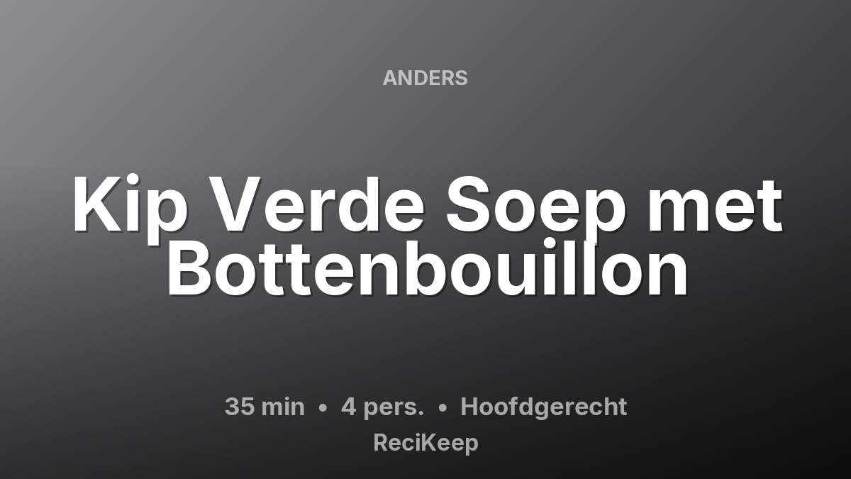 Receptkaart Kip Verde Soep met Bottenbouillon – Hoofdgerecht