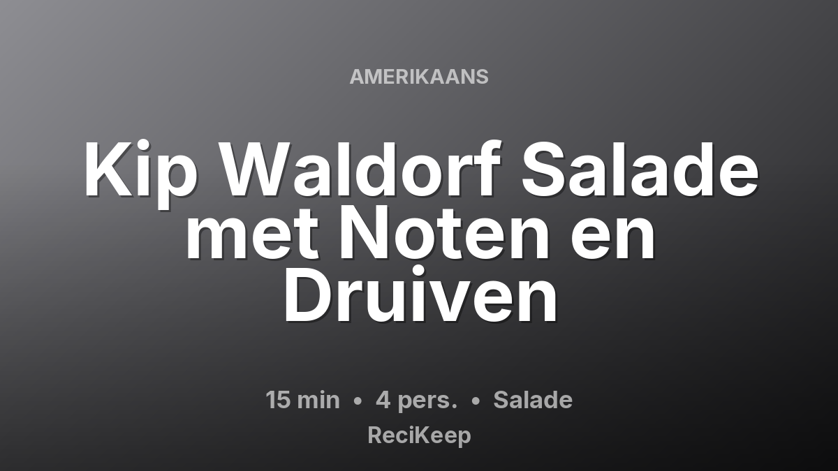 Receptkaart Kip Waldorf Salade met Noten en Druiven – Salade