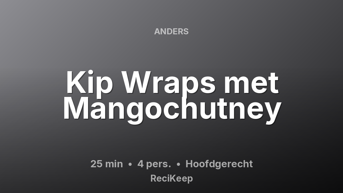 Receptkaart Kip Wraps met Mangochutney – Hoofdgerecht