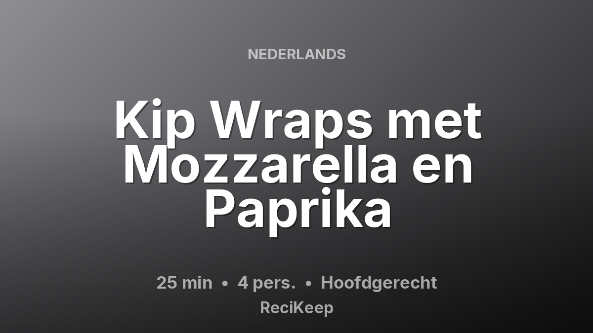 Receptkaart Kip Wraps met Mozzarella en Paprika – Hoofdgerecht