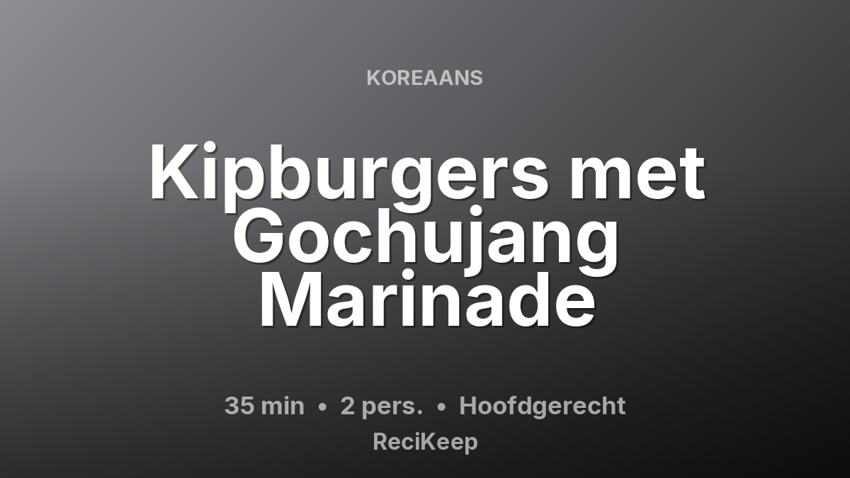 Receptkaart Kipburgers met Gochujang Marinade – Hoofdgerecht