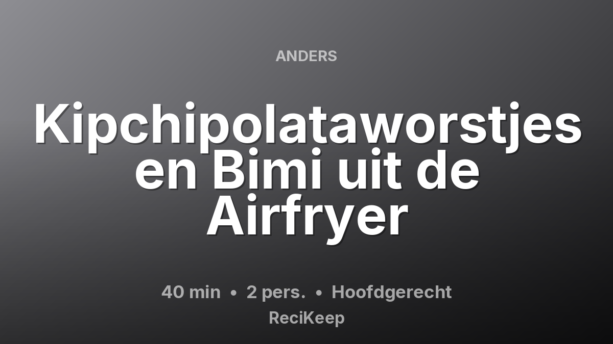 Receptkaart Kipchipolataworstjes en Bimi uit de Airfryer – Hoofdgerecht
