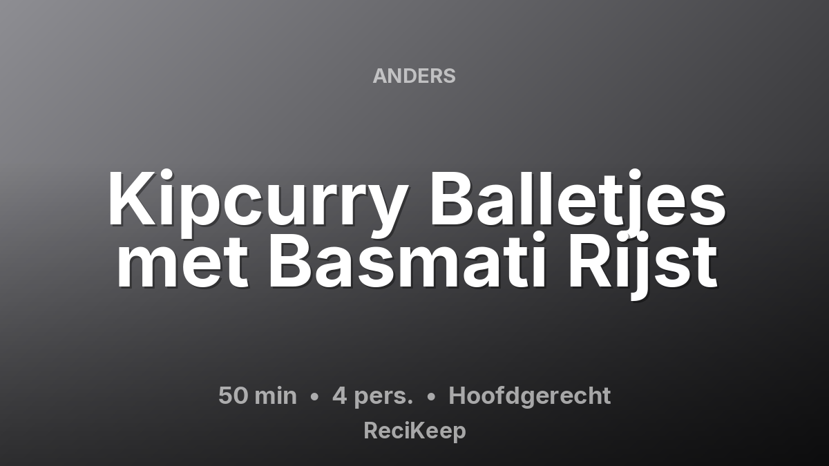 Receptkaart Kipcurry Balletjes met Basmati Rijst – Hoofdgerecht