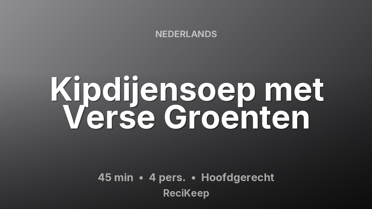 Receptkaart Kipdijensoep met Verse Groenten – Hoofdgerecht