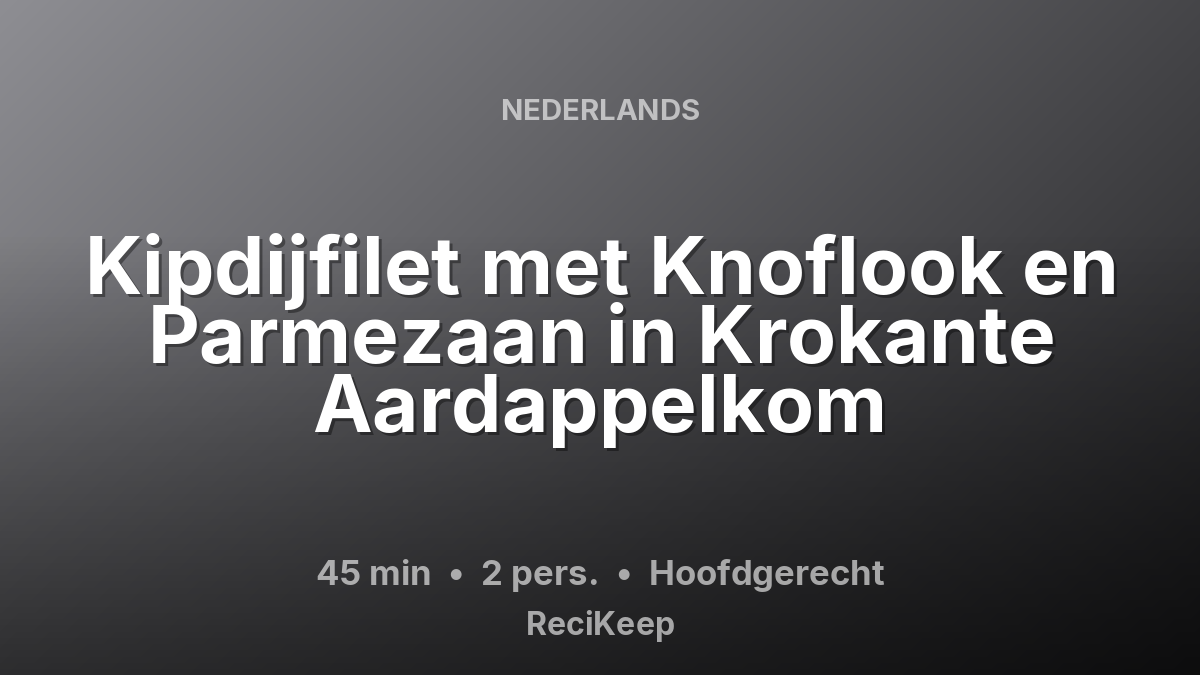 Receptkaart Kipdijfilet met Knoflook en Parmezaan in Krokante Aardappelkom – Hoofdgerecht