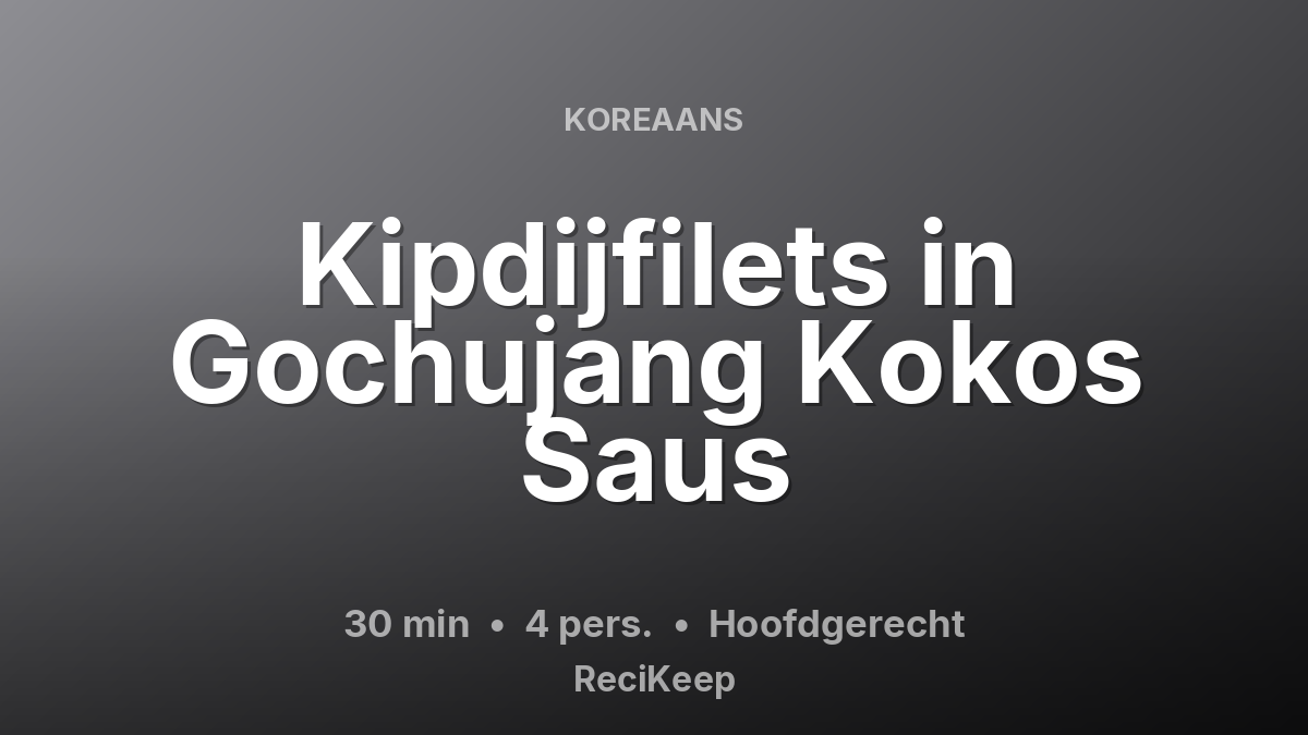 Receptkaart Kipdijfilets in Gochujang Kokos Saus – Hoofdgerecht