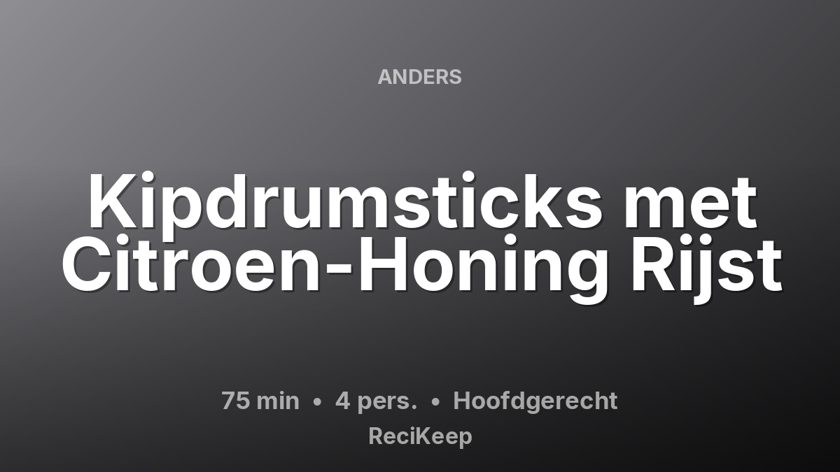Receptkaart Kipdrumsticks met Citroen-Honing Rijst – Hoofdgerecht
