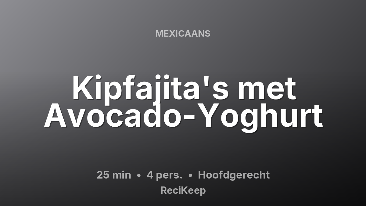Receptkaart Kipfajita's met Avocado-Yoghurt – Hoofdgerecht